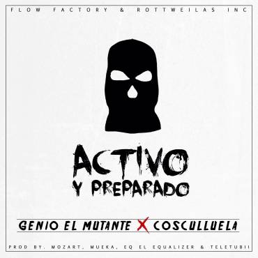 Activo y Preparado - Cosculluela ft. Genio El Mutante Activo y Preparado - Cosculluela ft. Genio El Mutante