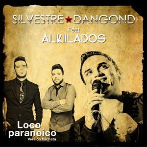 Loco Paranoico - Silvestre Dangond ft Alkilados Loco Paranoico - Silvestre Dangond ft Alkilados