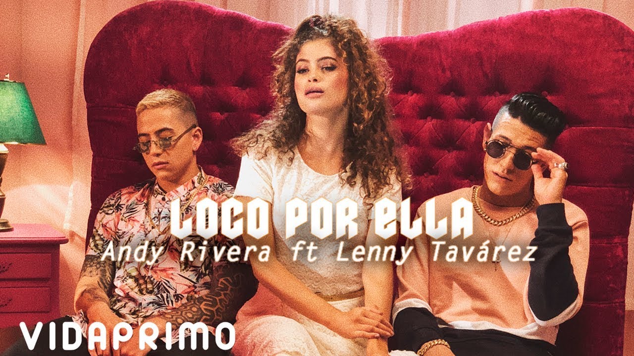 Loco por ella - Andy Rivera Ft. Lenny Tavárez Loco por ella - Andy Rivera Ft. Lenny Tavárez