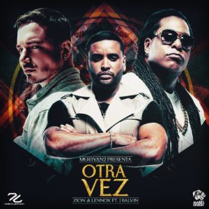 Otra Vez - Zion Y Lennox ft. J Balvin Otra Vez - Zion Y Lennox ft. J Balvin