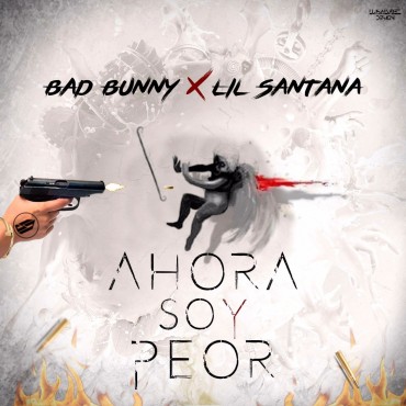 Soy Peor - Bad Bunny ft. Lil Santana Soy Peor - Bad Bunny ft. Lil Santana