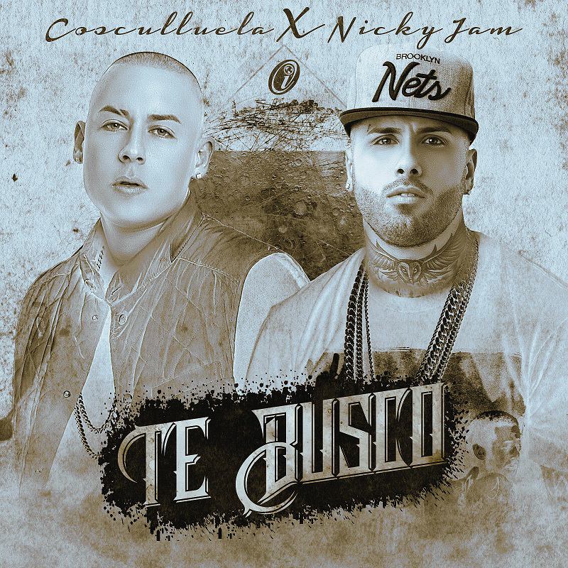 Te Busco - Cosculluela ft. Nicky Jam Te Busco - Cosculluela ft. Nicky Jam