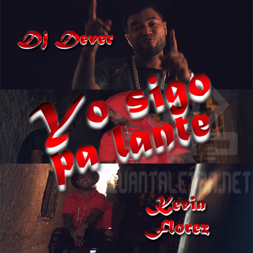 Sigo Pa Lante - Kevin Florez ft. Dj Dever Sigo Pa Lante - Kevin Florez ft. Dj Dever